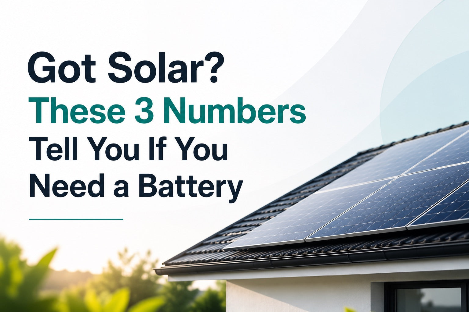 Got Solar? These 3 Numbers Tell You If You Need a Battery